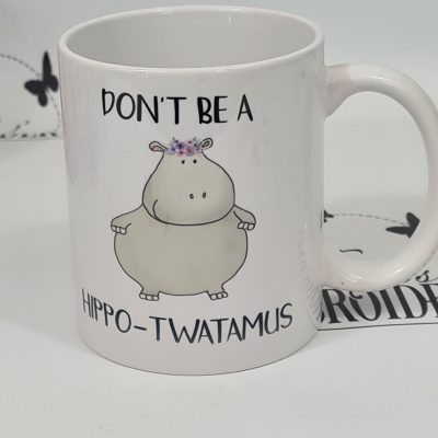 DON’T BE A HIPPO-TWATAMUS MUG